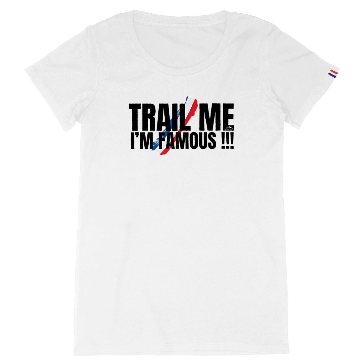 T-Shirt Coton Bio - 🇫🇷Made in France🇫🇷 - Femme - Collection "Trail Me, I'm Famous !!!"(1730) - Le Traileur Anonyme