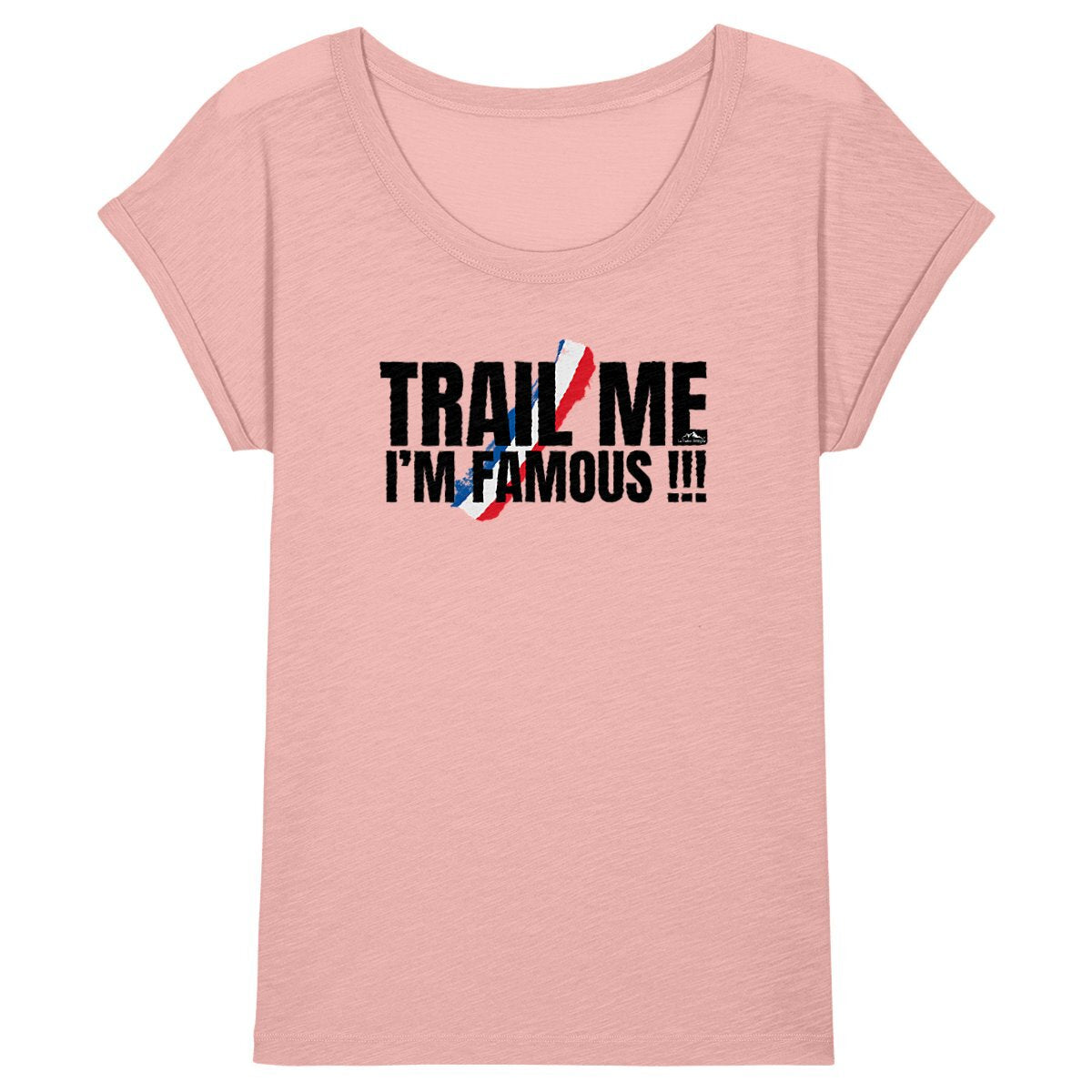 T-Shirt Coton Bio Slub Premium - Femme - Collection "Trail Me, I'm Famous !!!" (1730) - Le Traileur Anonyme